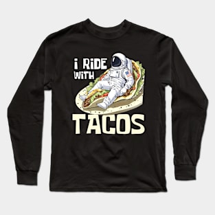 I Ride With Tacos Funny Astronaut Long Sleeve T-Shirt